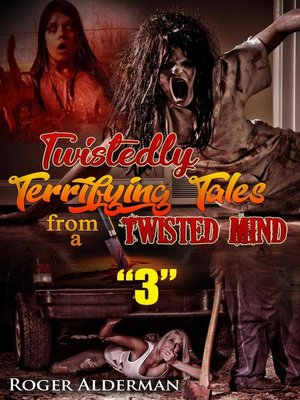 cover image of Twistedly Terrifying Tales from a Twisted Mind 03